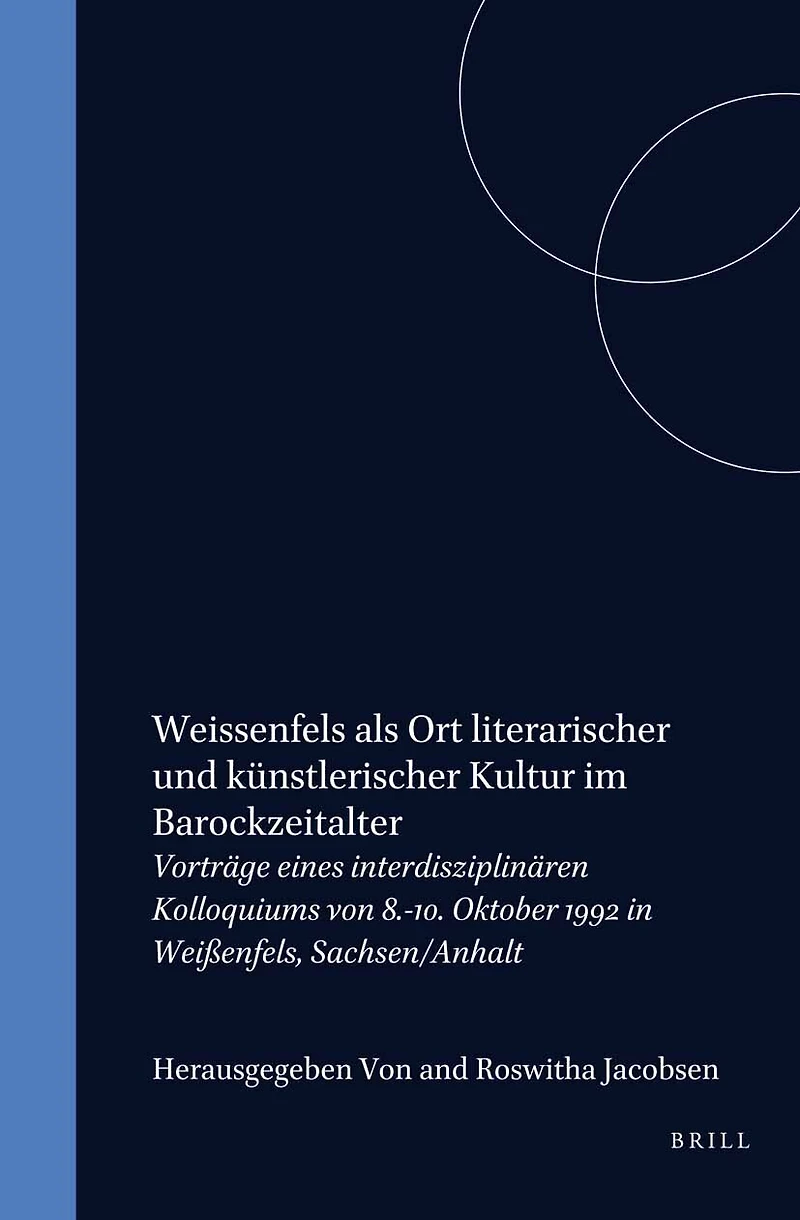 Weissenfels als Ort literarischer und künstlerischer Kultur im Barockzeitalter: Vorträge eines interdisziplinären Kolloquiums von 8.-10. Oktober 1992 in Weißenfels, Sachsen/Anhalt