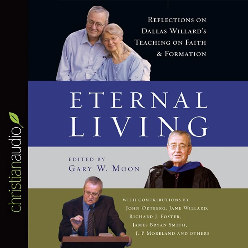 Eternal Living: Reflections on Dallas Willard's Teaching on Faith and Formation