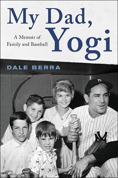 My Dad, Yogi: A Memoir Of Family And Baseball
