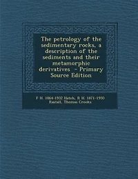 the Petrology of Sedimentary Rocks, a Description Sediments and Their Metamorphic Derivatives