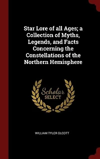 Star Lore of all Ages; a Collection of Myths, Legends