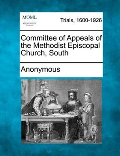 Committee Of Appeals Of The Methodist Episcopal Church, South