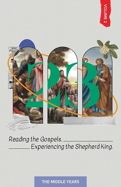 23 Volume 2: Reading the Gospels. Experiencing the Shepherd King: The Middle Years