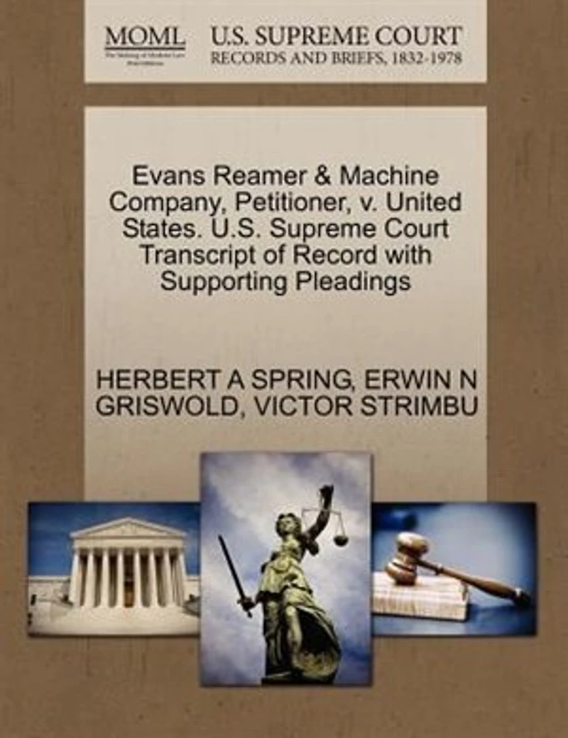 Evans Reamer & Machine Company, Petitioner, V. United States. U.s. Supreme Court Transcript Of Record With Supporting Pleadings