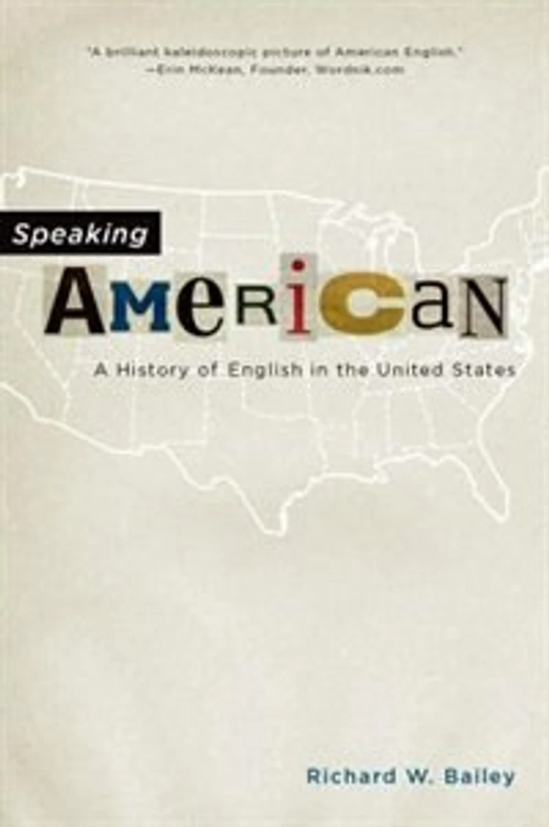 Speaking American: A History of English the United States