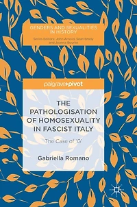 The Pathologisation Of Homosexuality In Fascist Italy: The Case Of 'g'