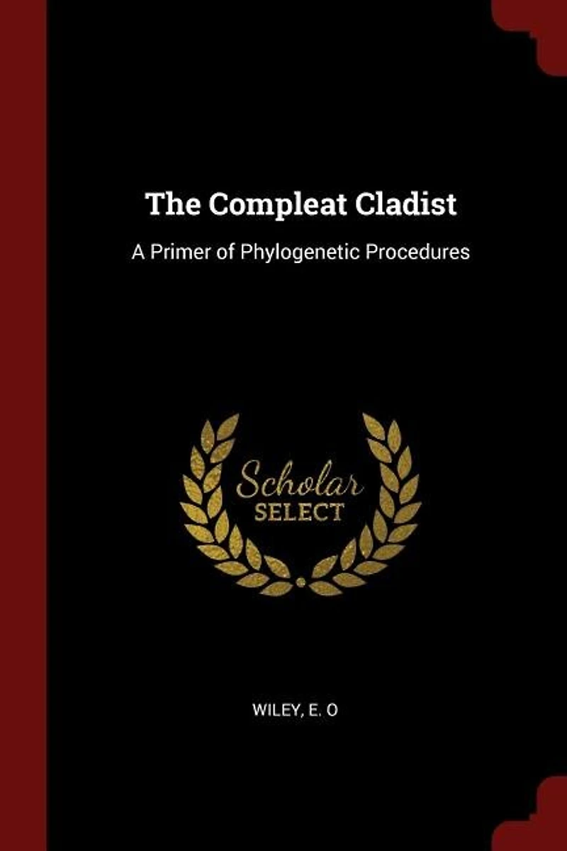 The Compleat Cladist: A Primer of Phylogenetic Procedures (Classic Reprint)