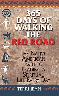 365 Days Of Walking The Red Road: Native American path to leading a spiritual life every day