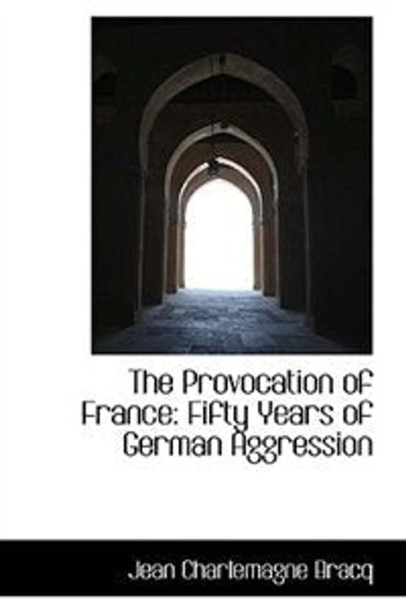 The Provocation of France: Fifty Years German Aggression