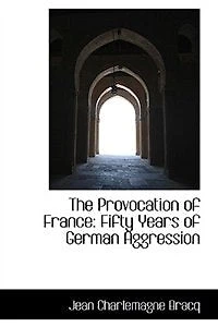 The Provocation of France: Fifty Years German Aggression