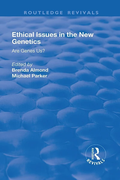 Ethical Issues the New Genetics: Are Genes Us?