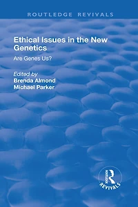 Ethical Issues the New Genetics: Are Genes Us?