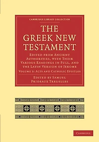 the Greek New Testament: Edited from Ancient Authorities, with their Various Readings Full, and Latin Version of Jerome