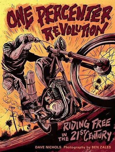 One Percenter Revolution: Riding Free the 21st Century