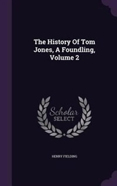 The History Of Tom Jones, A Foundling, Volume 2