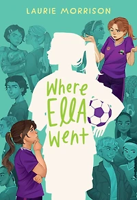 Where Ella Went: A Novel