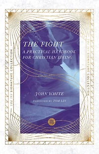 The Fight: A Practical Handbook for Christian Living