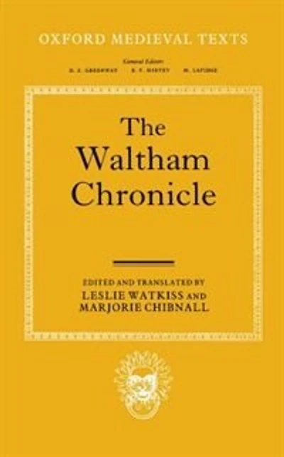 The Waltham Chronicle: An Account of the Discovery of Our Holy Cross at Montacute and Its Conveyance to Waltham