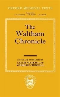 The Waltham Chronicle: An Account of the Discovery of Our Holy Cross at Montacute and Its Conveyance to Waltham
