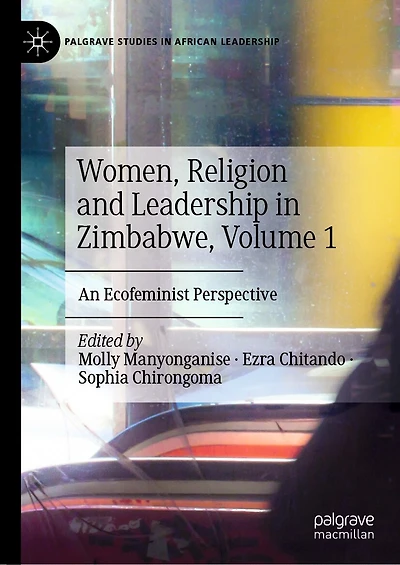 Women, Religion and Leadership Zimbabwe, Volume 1: An Ecofeminist Perspective