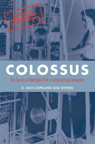 Colossus: The secrets of Bletchley Park's code-breaking computers