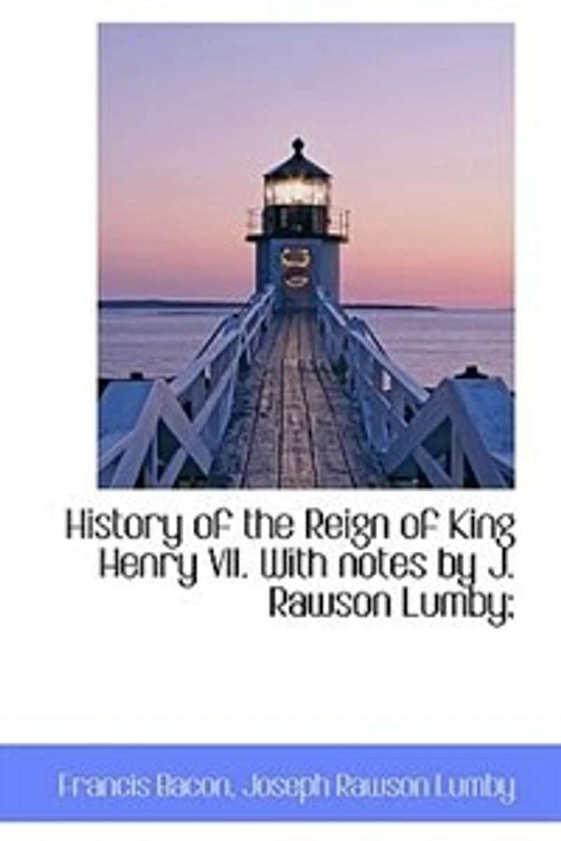 History of the Reign King Henry Vii, with Notes by J.R. Lumby - Primary Source Edition
