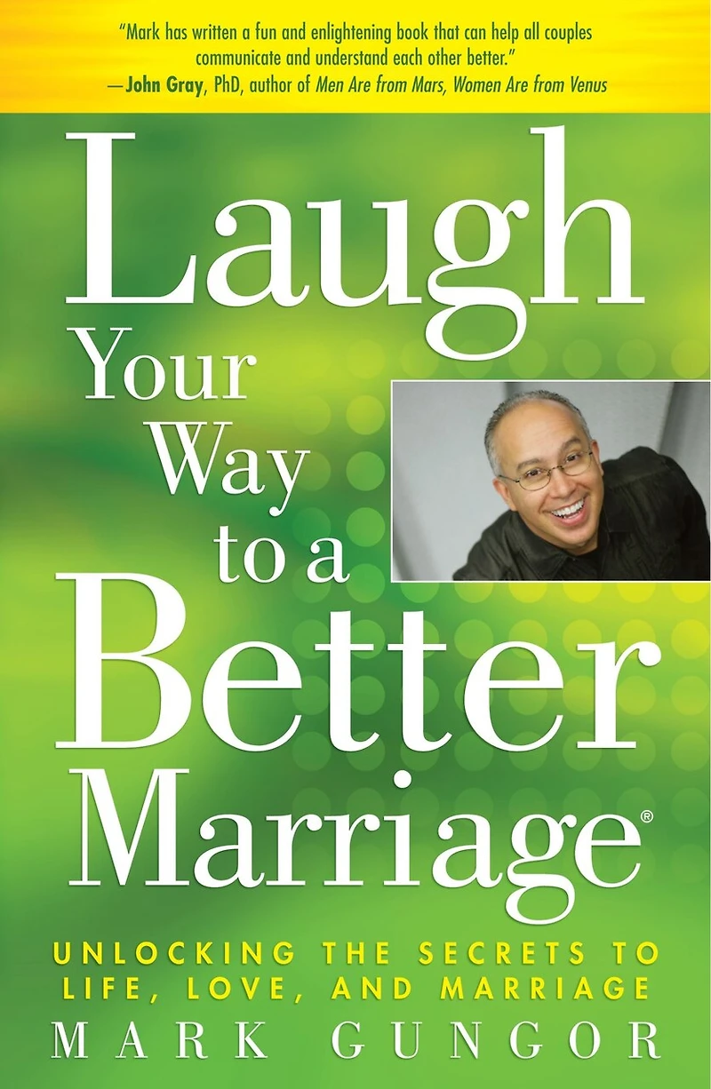 Laugh Your Way to a Better Marriage: Unlocking the Secrets Life, Love, and Marriage