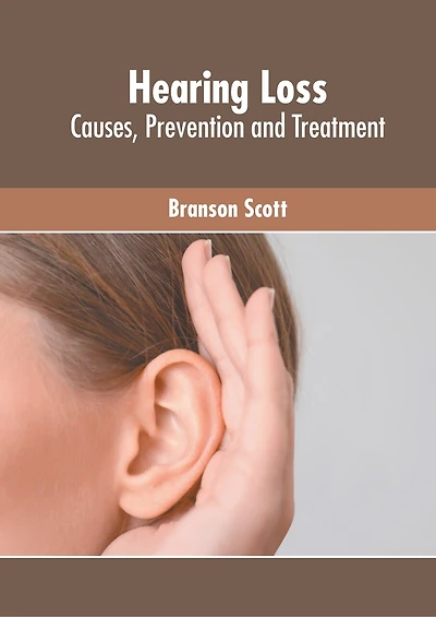 Hearing Loss: Causes, Prevention and Treatment
