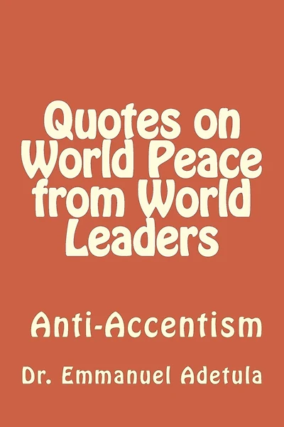 Quotes on World Peace from World Leaders: 400 BC to 2011 AD