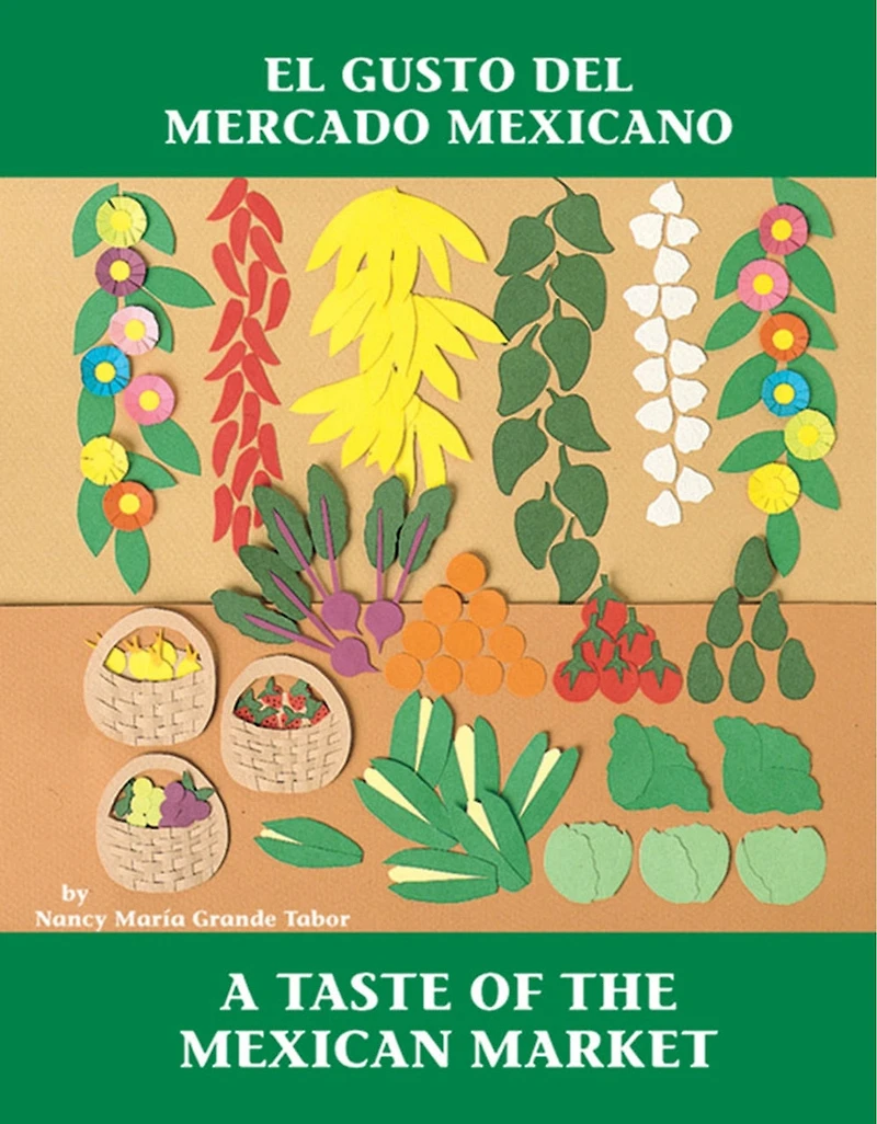 El Gusto del mercado mexicano / A Taste of the Mexican Market (Spanish Bilingual Edition)