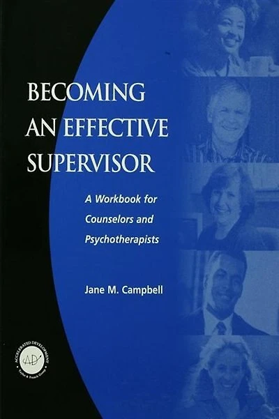 Becoming An Effective Supervisor: A Workbook For Counselors And Psychotherapists