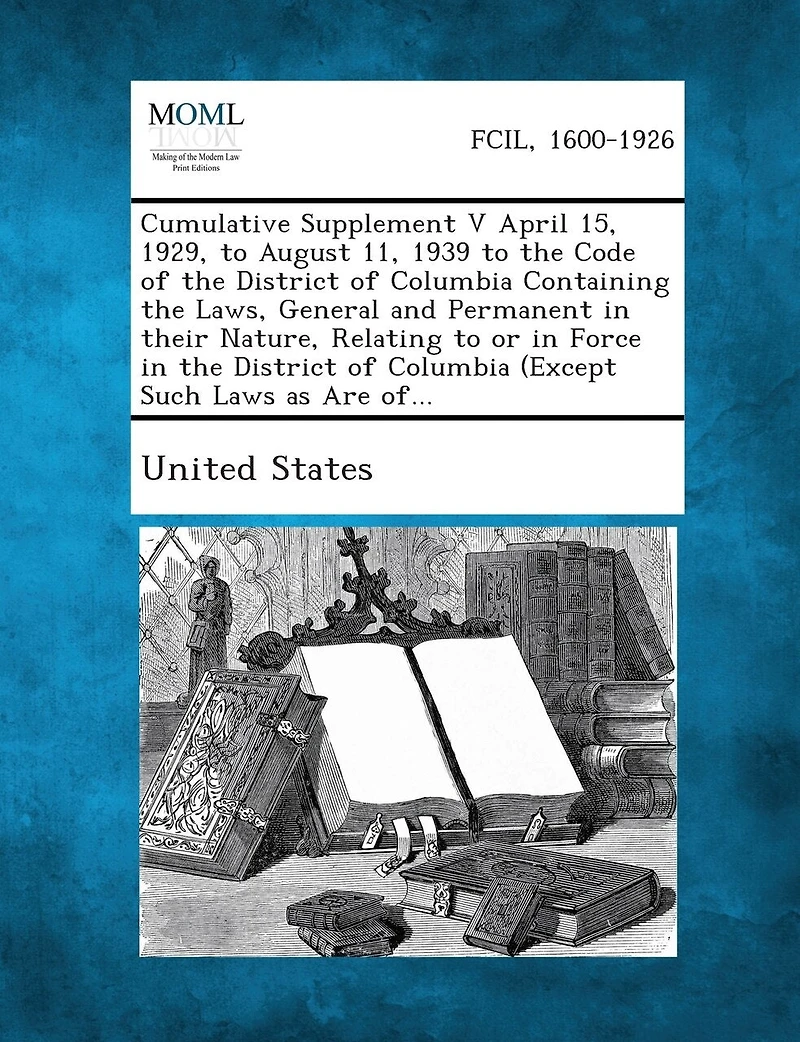 Cumulative Supplement V April 15, 1929, to August 11, 1939 to the Code of the District of Columbia Containing the Laws, General and Permanent in Their