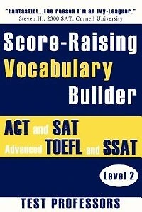 Score-raising Vocabulary Builder For Act And Sat Prep & Advanced Toefl And Ssat Study (level 2)