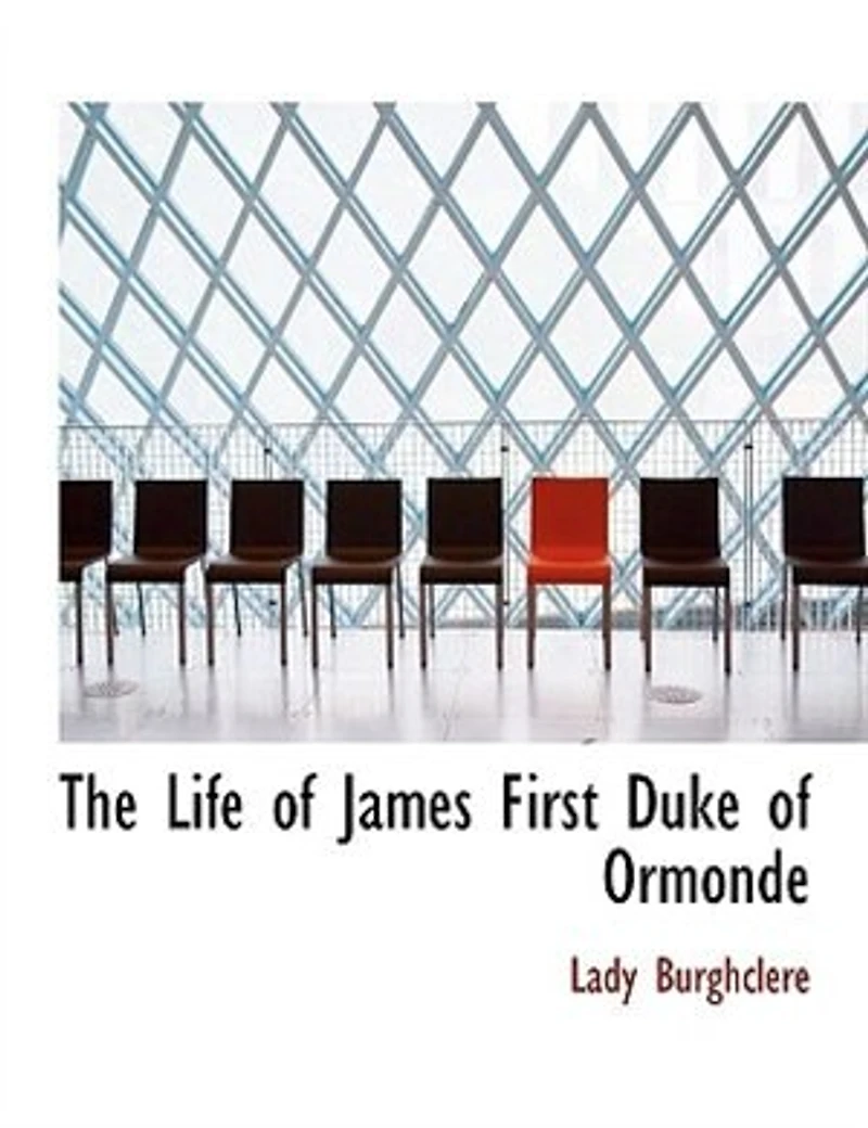 The Life of James, First Duke Ormonde, Vol. 2 2: 1610-1688 (Classic Reprint)