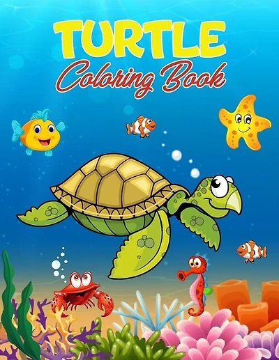 Turtle Coloring Book: 40 Unique Illustrations to Color, Wonderful Turtle Book for Teens, Boys and Kids, Great Turtle Activity Book for Children and Toddlers Who Love to Play and Enjoy with Cute Animals