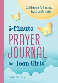 5-Minute Prayer Journal for Teen Girls: Daily Prompts for Guidance, Praise, and Reflection