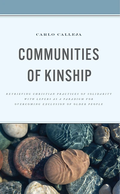 Communities of Kinship: Retrieving Christian Practices Solidarity with Lepers as a Paradigm for Overcoming Exclusion Older People