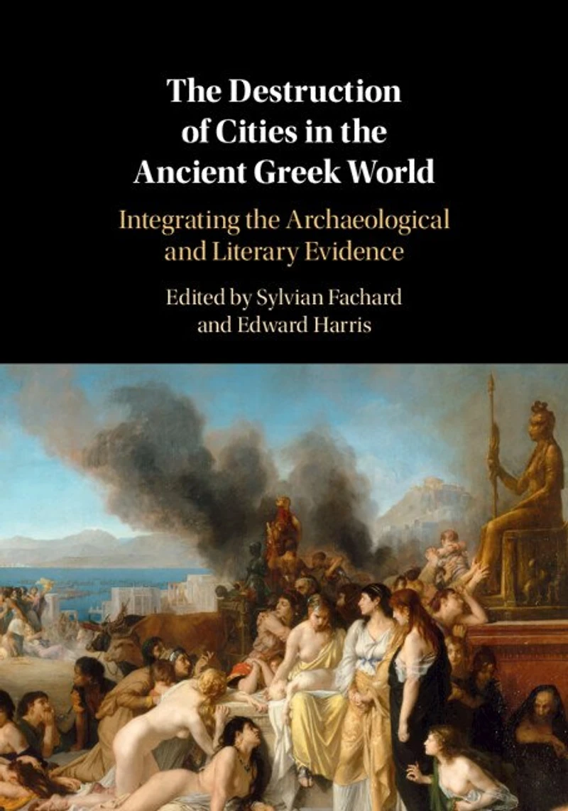 the Destruction of Cities Ancient Greek World: Integrating Archaeological and Literary Evidence
