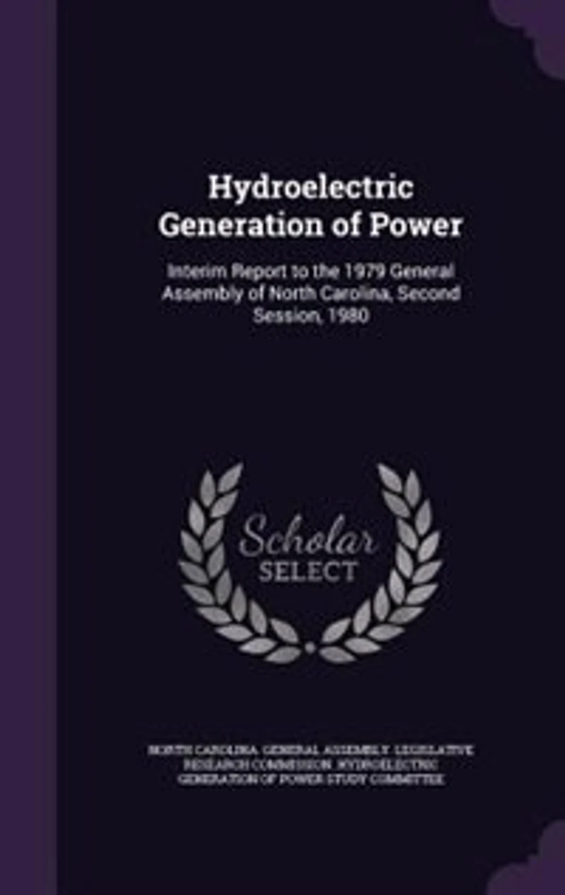 Hydroelectric Generation of Power: Interim Report to the 1979 General Assembly of North Carolina, Second Session, 1980