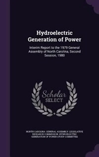 Hydroelectric Generation of Power: Interim Report to the 1979 General Assembly of North Carolina, Second Session, 1980