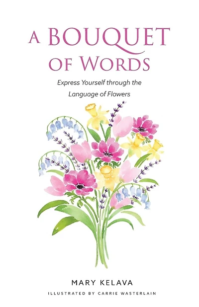 A Bouquet of Words, Express Yourself Through the Language of Flowers