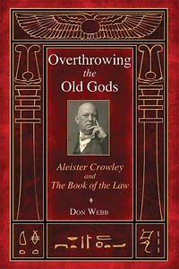 Overthrowing the Old Gods: Aleister Crowley and Book of Law