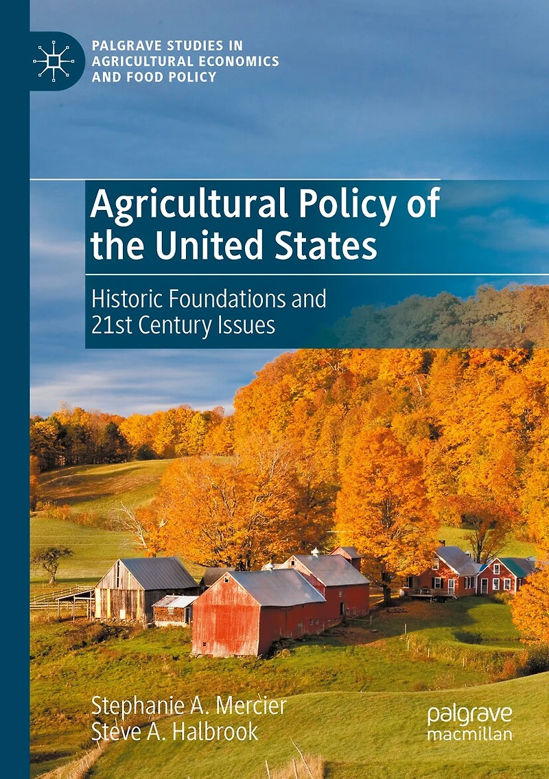 Agricultural Policy of the United States: Historic Foundations and 21st Century Issues