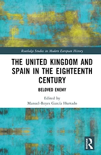 the United Kingdom and Spain Eighteenth Century: Beloved Enemy