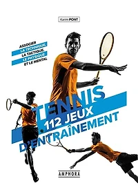 Tennis: 112 jeux d'entraînement pour tous