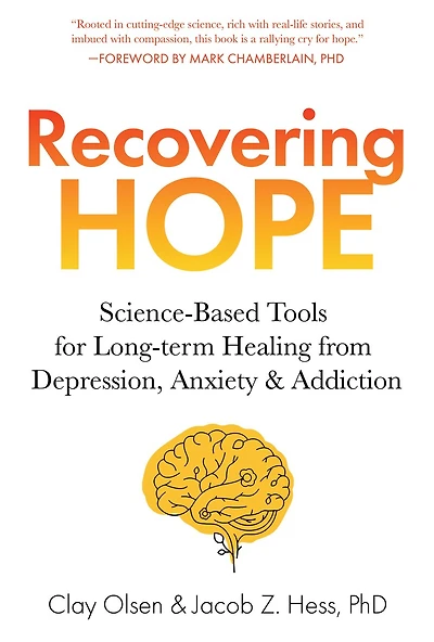 Recovering Hope: Science-Based Tools for Long-Term Healing from Depression, Anxiety, and Addiction
