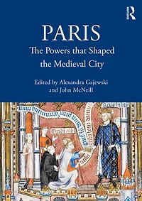 Paris: the Powers that Shaped Medieval City