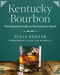 Kentucky Bourbon: the Essential Guide to American Spirit