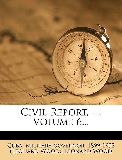 Civil Report, ...; Volume 6