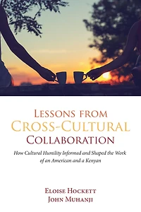Lessons from Cross-Cultural Collaboration: How Cultural Humility Informed and Shaped the Work of an American a Kenyan